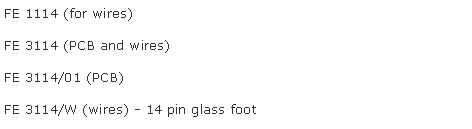 Text Box: FE 1114 (for wires)FE 3114 (PCB and wires)FE 3114/01 (PCB)FE 3114/W (wires) - 14 pin glass foot